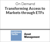 Goldman Sachs Transforming access to markets through ETFs