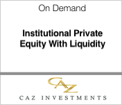 CAZ Investments Institutional Private Equity with Liquidity