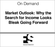 FS Investments Market Outlook Why the search for income looks bleak going forward