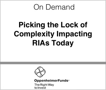 OppenheimerFunds Picking the lock of complexity impacting RIAs Today