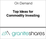 GraniteShares Top Ideas from Commodity Investing
