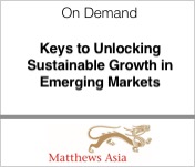 Matthews Asia Keys to Unlocking Sustainable Growth in Emerging Markets