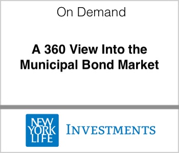 New York Life Investments A 360 View Into the Municipal Bond Market