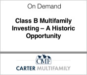 Carter Multifamily Class B Multifamily Investing - A Historic Opportunity