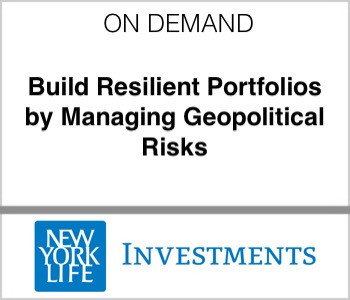 New York Life Investments - Build Resilient Portfolios by Managing Geopolitical Risks