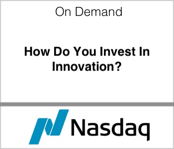 Nasdaq - How Do You Invest In Innovation?