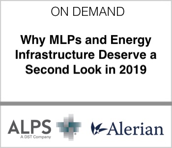 ALPS & Alerian - Why MLPS and Energy Infrastructure Deserve a Second Look in 2019