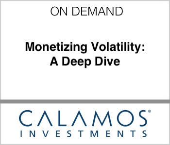 Calamos Investments - Monetizing Volatility: A Deep Dive