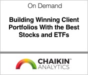 Chaikin Analytics Building Winning Client Portfolios with the Best Stocks and ETFs