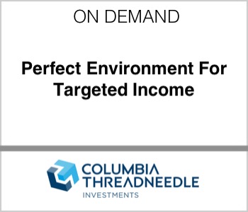 Columbia Threadneedle - Perfect Environment For Targeted Income