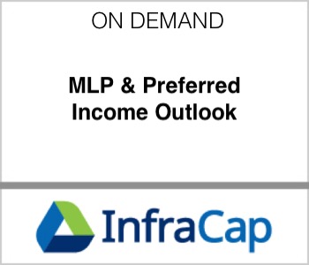 Infrastructure Capital - MLP & Preferred Income Outlook