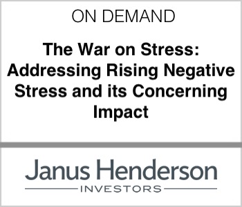 Janus Henderson Investors - The War on Stress: Addressing Rising Negative Stress and its Concerning Impact