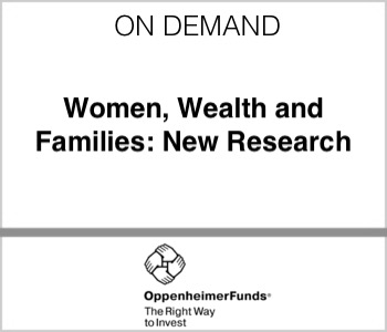 OppenheimerFunds - Women, Wealth and Families: New Research