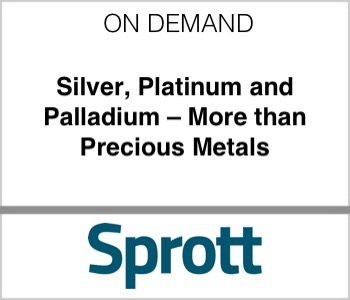 Sprott - Silver, Platinum and Palladium - More than Precious Metals