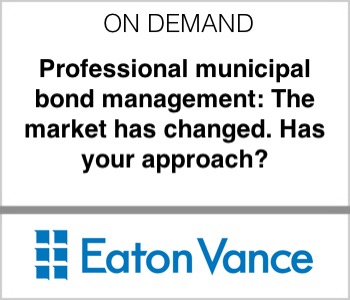 Eaton Vance - Professional municipal bond management: The market has changed. Has your approach?