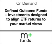 m+ funds defined outcome funds - investments designed to align ETF returns to your market views