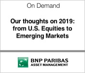 BNP Paribas - Our thoughts on 2019 from US Equities to Emerging Markets