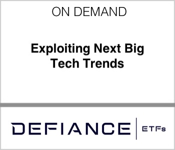Defiance ETFs - Exploiting Next Big Tech Trends