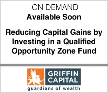 Griffin Capital Company - Reducing Capital Gains by Investing in a Qualified Opportunity Zone Fund