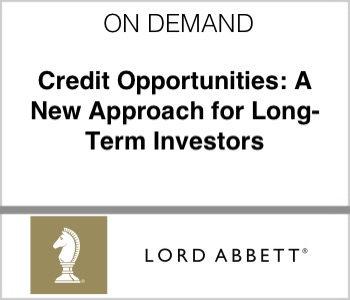 Lord Abbett - Credit Opportunities: A New Approach for Long-Term Investors