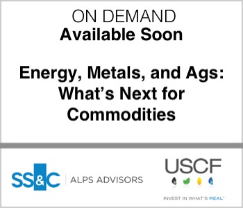 ALPS and USCF - Energy, Metals, and Ags: What’s Next for Commodities