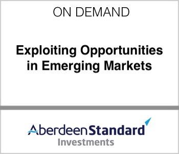 Aberdeen Standard Investments - Exploiting Opportunities in Emerging Markets