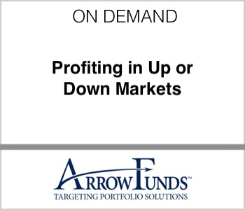 Arrow Funds - Profiting in Up or Down Markets