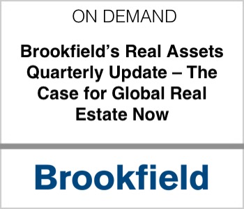Brookfield The Case for Global Real Estate Now
