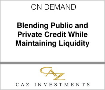 CAZ Investments - Blending Public and Private Credit While Maintaining Liquidity