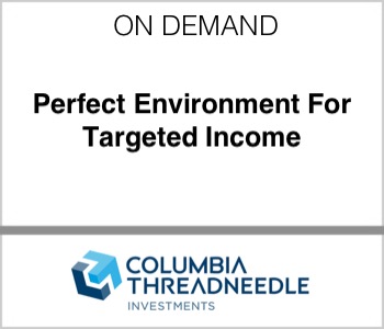 Columbia Threadneedle Investments - Perfect Environment For Targeted Income