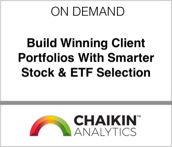 Chaikin Analytics - Build Winning Client Portfolios With Smarter Stock & ETF Selection