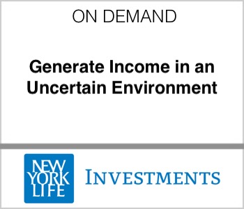 NYL - Generate Income in an Uncertain Environment