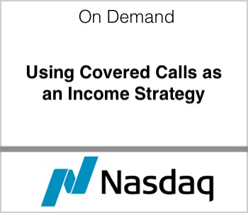 Nasdaq - Using Covered Calls as an Income Strategy