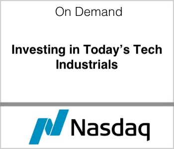 Nasdaq - Investing in Today’s Tech Industrials