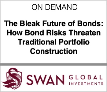 Swan Global Investments - The Bleak Future of Bonds: How Bond Risks Threaten Traditional Portfolio Construction-