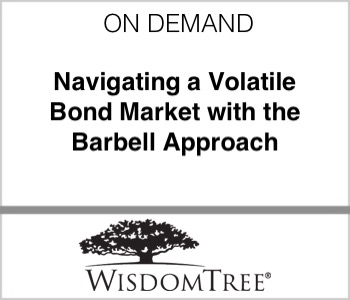 WisdomTree - Navigating a Volatile Bond Market with the Barbell Approach
