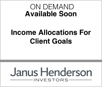 Janus Henderson - Income Allocations For Client Goals