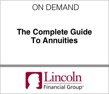 Lincoln Financial - The Complete Guide To Annuities
