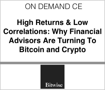 Bitwise - High Returns & Low Correlations: Why Financial Advisors Are Turning To Bitcoin and Crypto