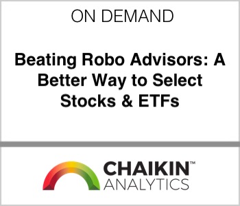 Chaikin Analytics - Beating Robo Advisors: A Better Way to Select Stocks & ETFs