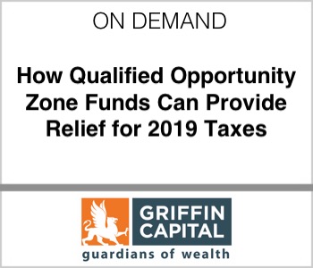 Griffin Capital - How Qualified Opportunity Zone Funds Can Provide Relief for 2019 Taxes