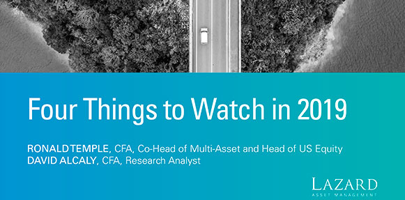 Lazard Asset Management Four Things to Watch in 2019