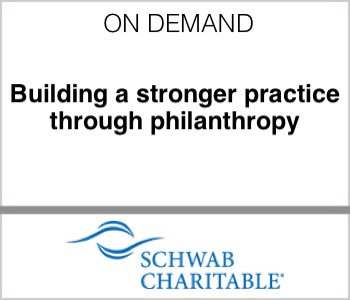 Schwab Charitable - Building a stronger practice through philanthropy