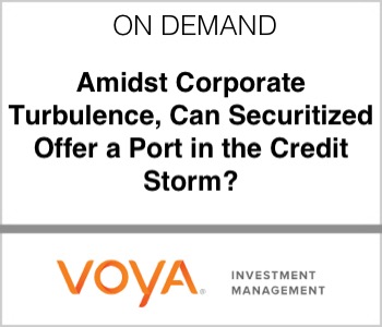 Voya Investment Management - Amidst Corporate Turbulence, Can Securitized Offer a Port in the Credit Storm?