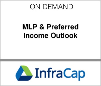 Infrastructure Capital - MLP & Preferred Income Outlook