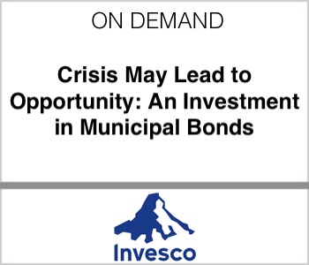 Invesco - Crisis May Lead to Opportunity: An Investment in Municipal Bonds