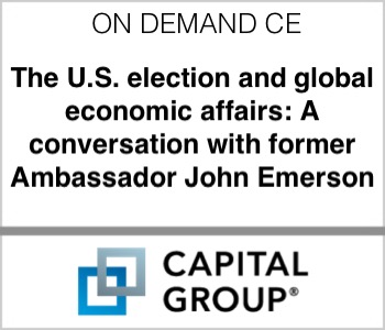 Capital Group - The U.S. election and global economic affairs: A conversation with former Ambassador John Emerson
