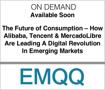 EMQQ - The Future of Consumption – How Alibaba, Tencent & MercadoLibre Are Leading A Digital Revolution In Emerging Markets