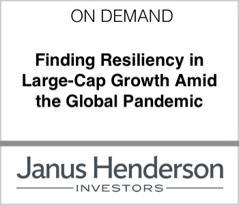 Janus Henderson - Finding Resiliency in Large-Cap Growth Amid the Global Pandemic