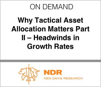 Ned Davis Research - Why Tactical Asset Allocation Matters Part II – Headwinds in Growth Rates